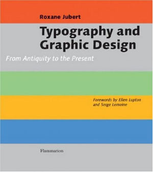 Roxane Jubert, «Typography and Graphic Design: From antiquity to the present» -  