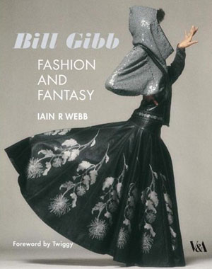 Iain R Webb, «Bill Gibb. Fashion and Fantasy» -  