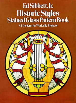 Ed Sibbett, Jr., «Historic Styles Stained Glass Pattern Book» -  