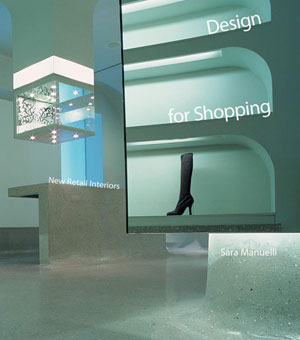 Sara Manuelli ( ), «Design for Shopping. New retail interiors» -  
