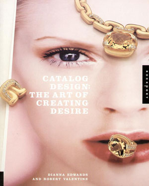 Dianna Edwards, «Catalog Design: The Art of Creating Desire» -  