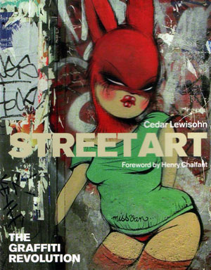   (Cedar Lewisohn),   (Henry Chalfant), «Street Art: The Graffiti Revolution» -  