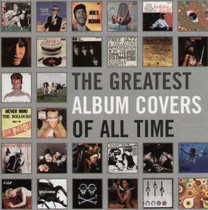 Grant Scott, Barry Miles, Johnny Morgan, «Greatest album covers of All Time» -  