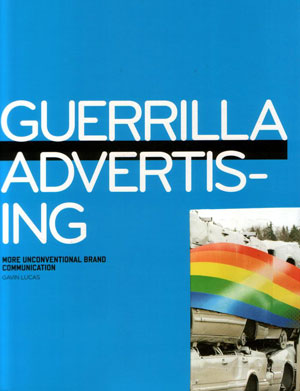 Gavin Lucas, «Guerrilla advertising 2: more unconventional brand communications» -  