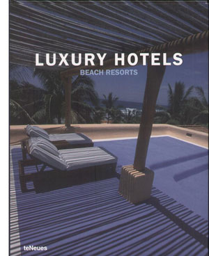 Martin Nicholas Kunz, «Luxury Hotels Beach Resorts» -  