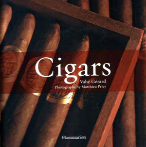 Vahe Gerard, «Cigars: The Art of Cigars; The World`s Finest Cigars» -  