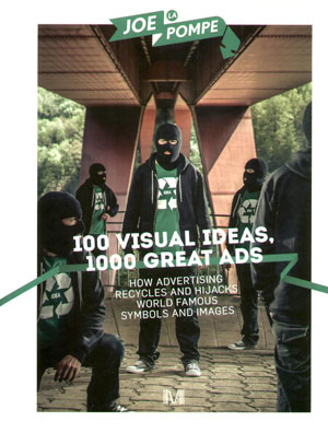 Joe La Pompe, «100 Visual Ideas, 1000 Great Ads » -  
