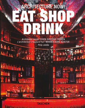 Philip Jodidio, «Architecture Now! Eat Shop Drink» -  