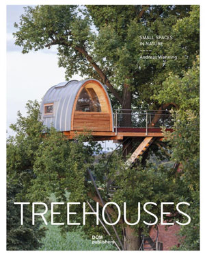 Andreas Wenning, «Treehouses. Small Spaces in Nature» -  