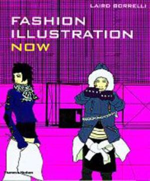Laird Borrelli, «Fashion Illustration Now» -  