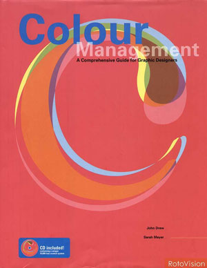 John T. Drew, Sarah Meyer, «Color Management. A Comprehensive Guide for Graphic Designers» -  