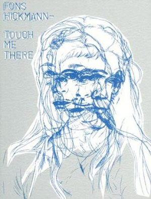 Fons Hickmann, «Touch Me There» -  