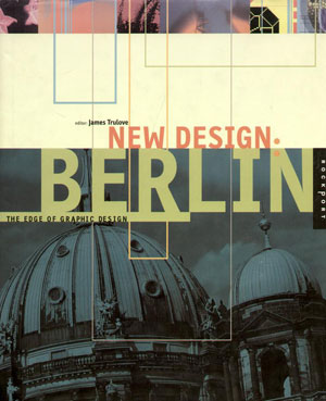 Bruce Turkel, «New Design: Berlin. The Edge of Graphic Design» -  