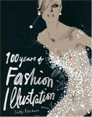 . Blackman, «100 Years of Fashion Illustration» -  