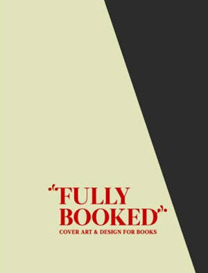 «Fully Booked: Cover Art and Design for Books» -  