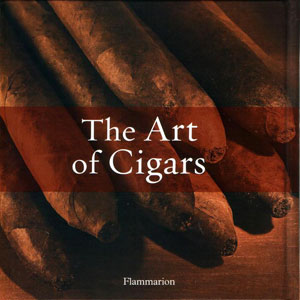 Vahe Gerard, «Cigars: The Art of Cigars; The World`s Finest Cigars» -   