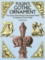 Pugin`s Go
 thic Ornament: The Classic Sourcebook of Decorative Motifs, Augustus Charles Pugin.
 .     